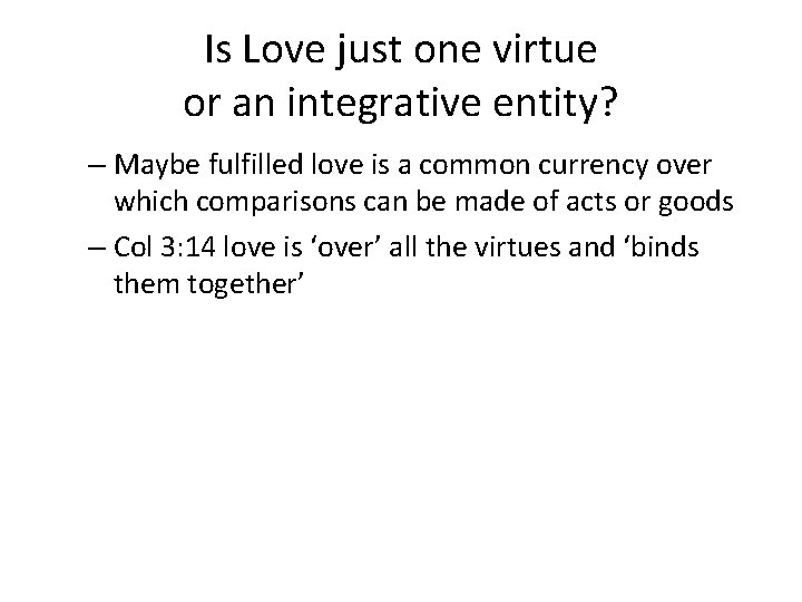 Is Love just one virtue or an integrative entity? – Maybe fulfilled love is
