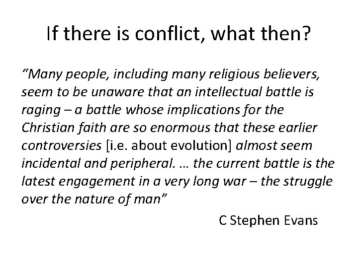 If there is conflict, what then? “Many people, including many religious believers, seem to