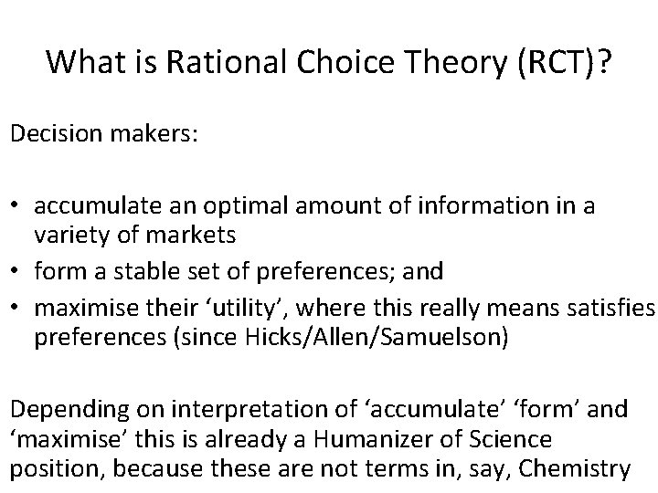 What is Rational Choice Theory (RCT)? Decision makers: • accumulate an optimal amount of