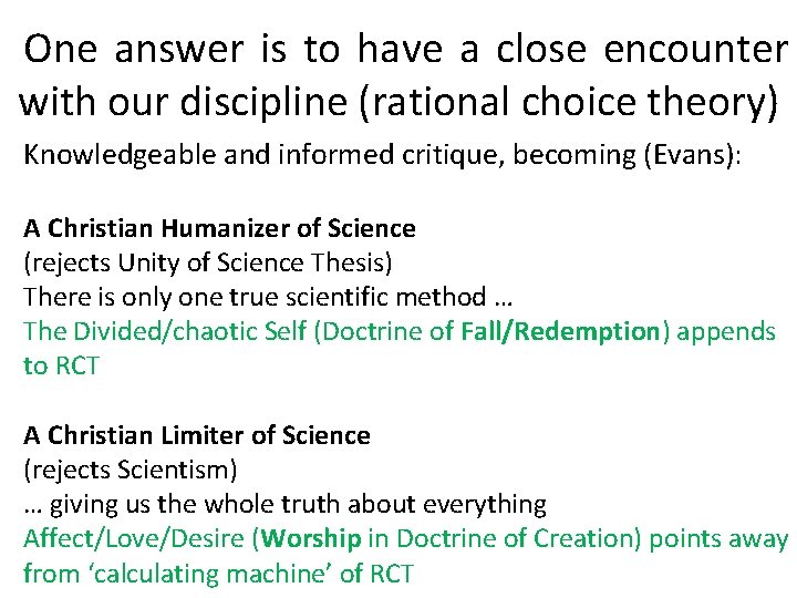  One answer is to have a close encounter with our discipline (rational choice