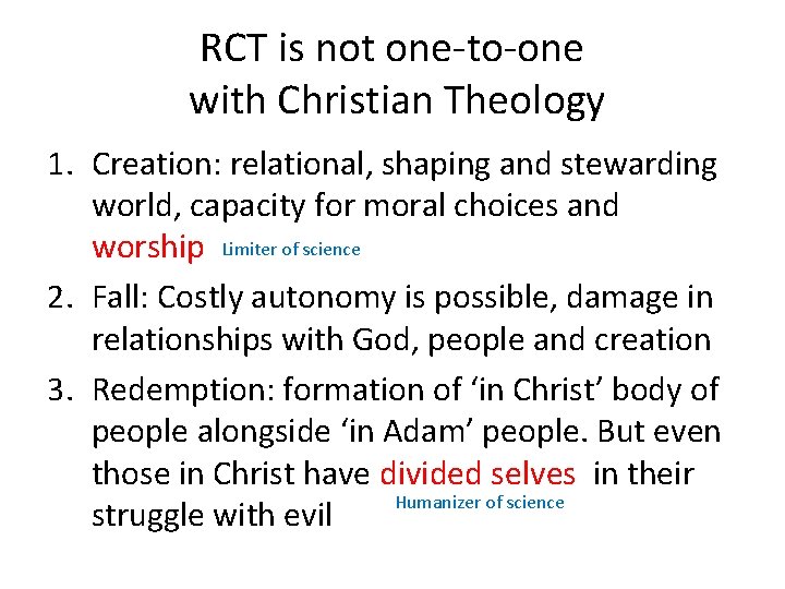 RCT is not one-to-one with Christian Theology 1. Creation: relational, shaping and stewarding world,