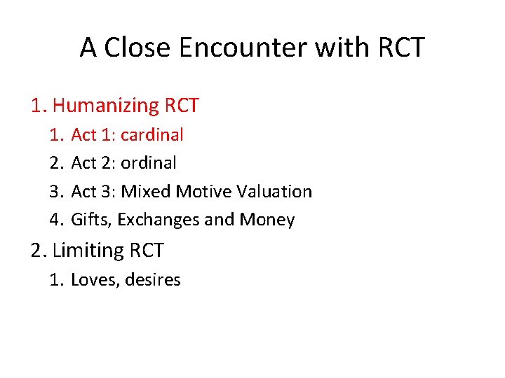 A Close Encounter with RCT 1. Humanizing RCT 1. 2. 3. 4. Act 1: