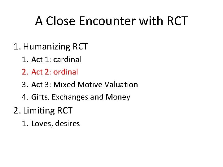 A Close Encounter with RCT 1. Humanizing RCT 1. 2. 3. 4. Act 1: