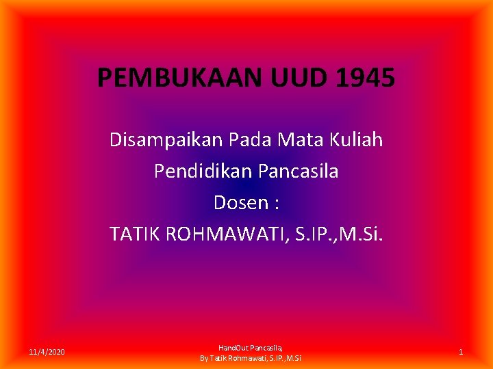 PEMBUKAAN UUD 1945 Disampaikan Pada Mata Kuliah Pendidikan Pancasila Dosen : TATIK ROHMAWATI, S.