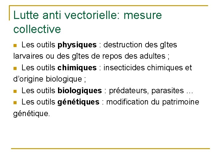 Lutte anti vectorielle: mesure collective Les outils physiques : destruction des gîtes larvaires ou