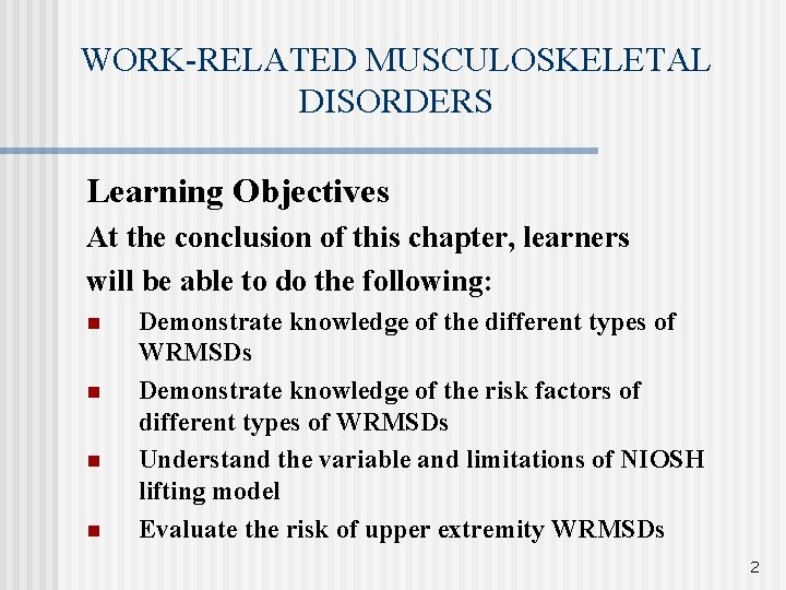 WORK-RELATED MUSCULOSKELETAL DISORDERS Learning Objectives At the conclusion of this chapter, learners will be