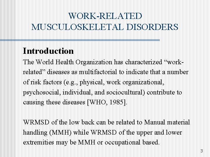WORK-RELATED MUSCULOSKELETAL DISORDERS Introduction The World Health Organization has characterized “workrelated” diseases as multifactorial