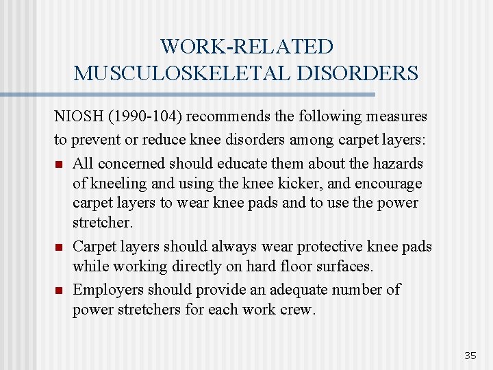 WORK-RELATED MUSCULOSKELETAL DISORDERS NIOSH (1990 -104) recommends the following measures to prevent or reduce