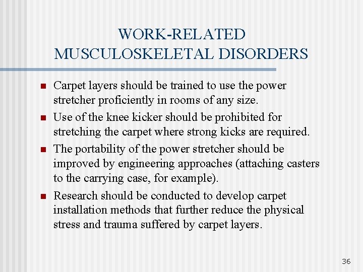 WORK-RELATED MUSCULOSKELETAL DISORDERS n n Carpet layers should be trained to use the power