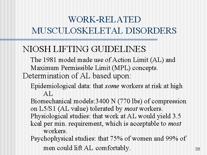 WORK-RELATED MUSCULOSKELETAL DISORDERS NIOSH LIFTING GUIDELINES The 1981 model made use of Action Limit
