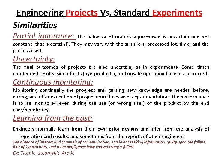 Engineering Projects VS. Standard Experiments Similarities Partial ignorance: The behavior of materials purchased is