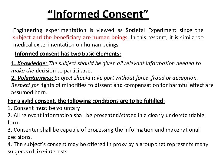 “Informed Consent” Engineering experimentation is viewed as Societal Experiment since the subject and the