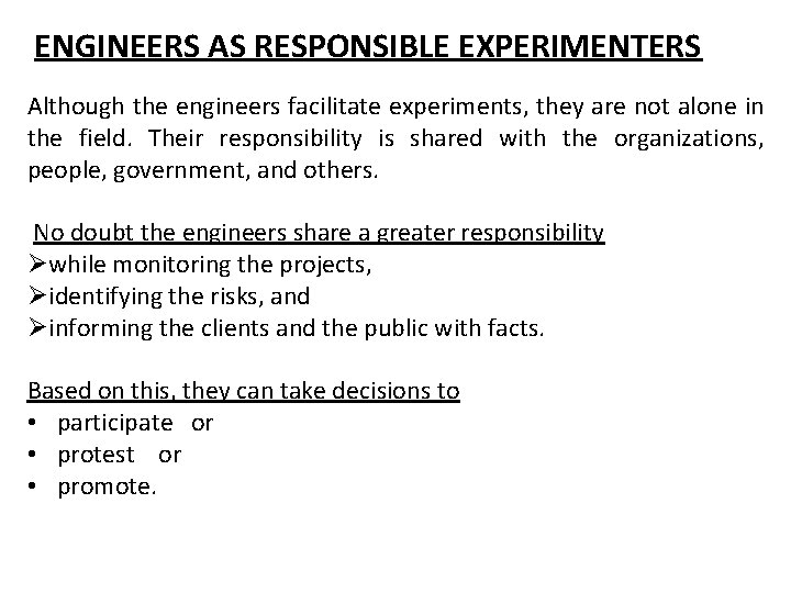 ENGINEERS AS RESPONSIBLE EXPERIMENTERS Although the engineers facilitate experiments, they are not alone in