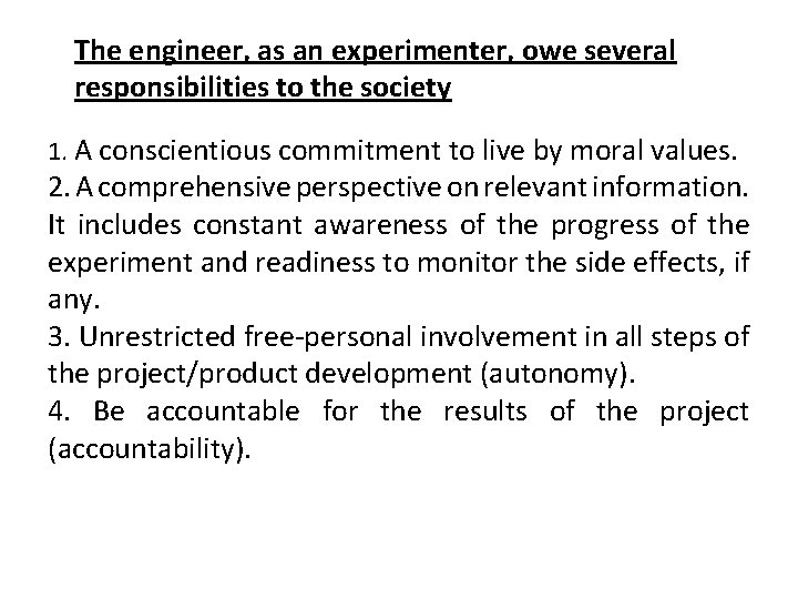 The engineer, as an experimenter, owe several responsibilities to the society 1. A conscientious