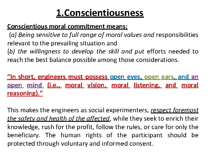 1. Conscientiousness Conscientious moral commitment means: (a) Being sensitive to full range of moral