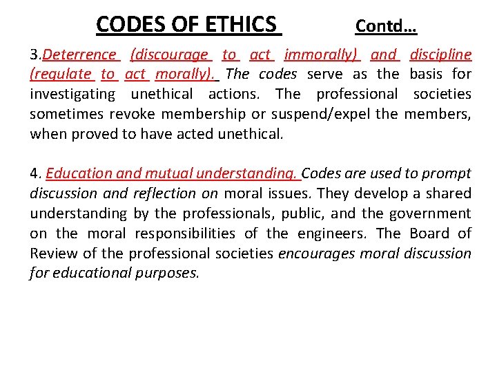 CODES OF ETHICS Contd… 3. Deterrence (discourage to act immorally) and discipline (regulate to