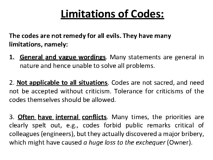 Limitations of Codes: The codes are not remedy for all evils. They have many