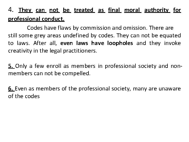 4. They can not be treated as final moral authority for professional conduct. Codes