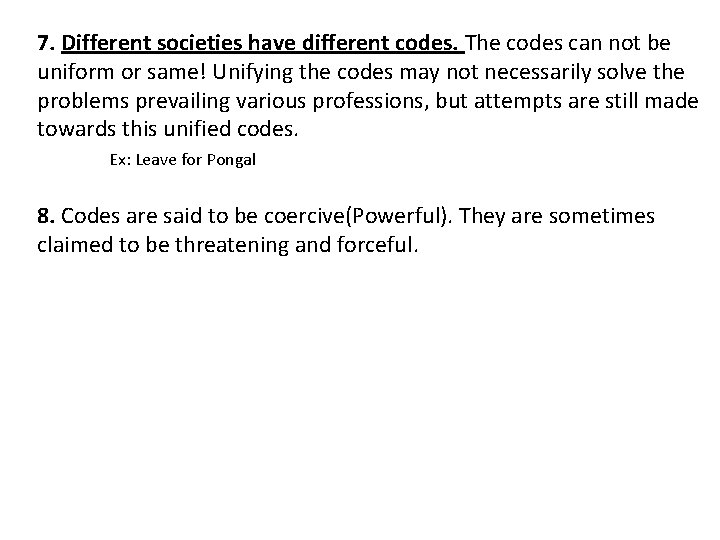 7. Different societies have different codes. The codes can not be uniform or same!