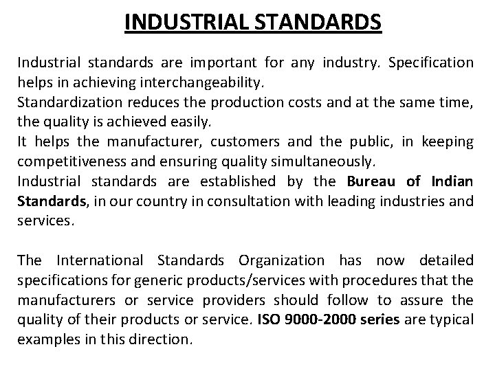 INDUSTRIAL STANDARDS Industrial standards are important for any industry. Specification helps in achieving interchangeability.