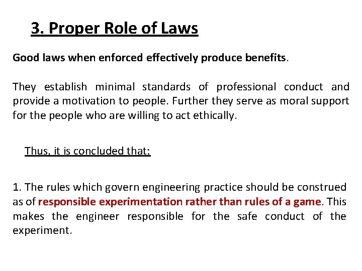 3. Proper Role of Laws Good laws when enforced effectively produce benefits. They establish