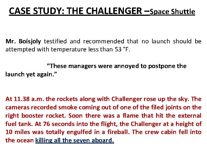 CASE STUDY: THE CHALLENGER –Space Shuttle Mr. Boisjoly testified and recommended that no launch