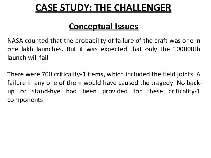 CASE STUDY: THE CHALLENGER Conceptual Issues NASA counted that the probability of failure of