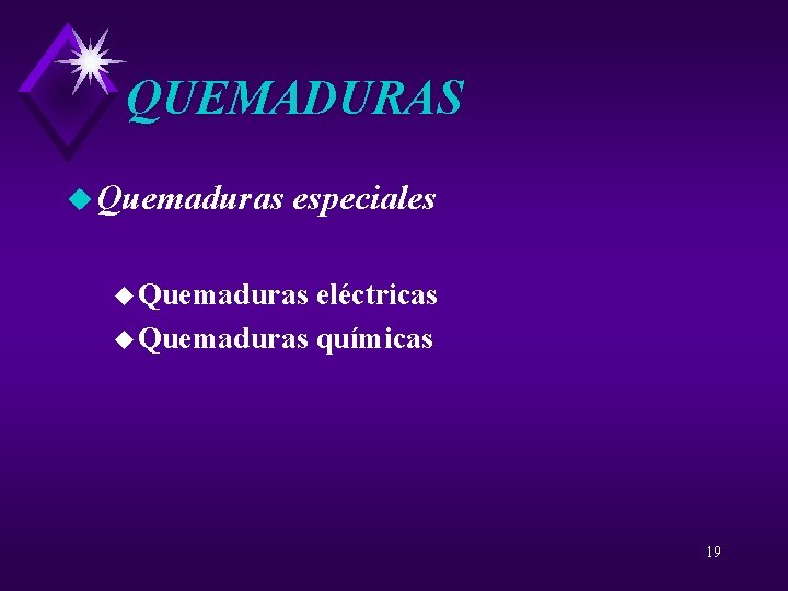 QUEMADURAS u Quemaduras especiales u Quemaduras eléctricas u Quemaduras químicas 19 