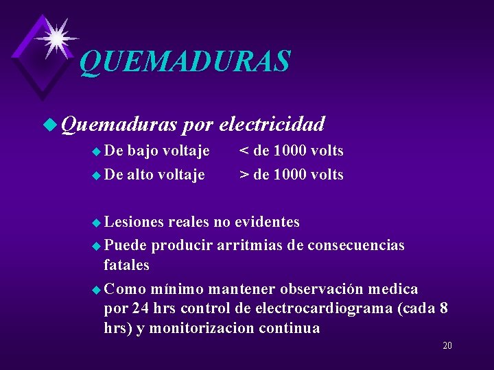QUEMADURAS u Quemaduras por u De bajo voltaje u De alto voltaje electricidad <
