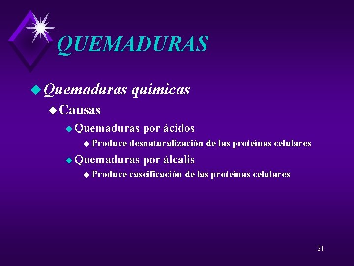 QUEMADURAS u Quemaduras quimicas u Causas u Quemaduras u Produce desnaturalización de las proteínas