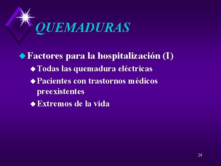 QUEMADURAS u Factores para la hospitalización (I) u Todas las quemadura eléctricas u Pacientes