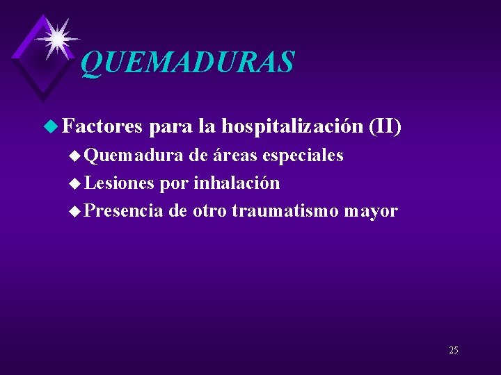 QUEMADURAS u Factores para la hospitalización (II) u Quemadura de áreas especiales u Lesiones