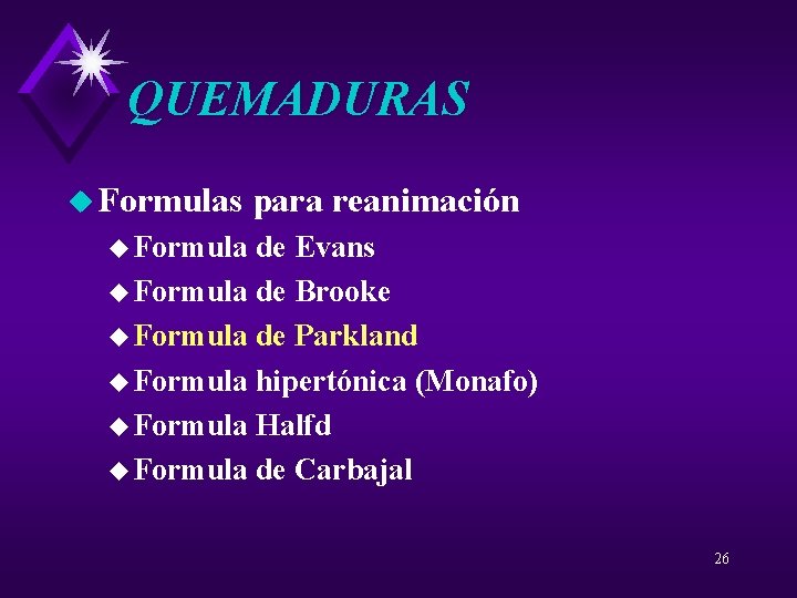 QUEMADURAS u Formulas para reanimación u Formula de Evans u Formula de Brooke u