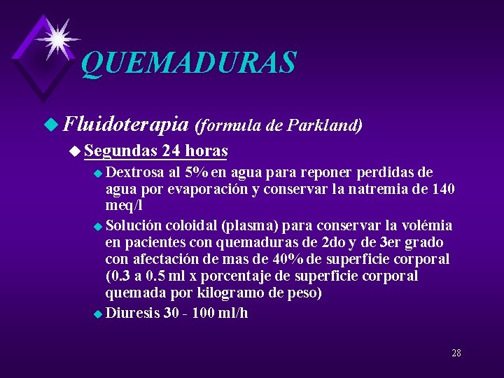 QUEMADURAS u Fluidoterapia (formula de Parkland) u Segundas 24 horas u Dextrosa al 5%