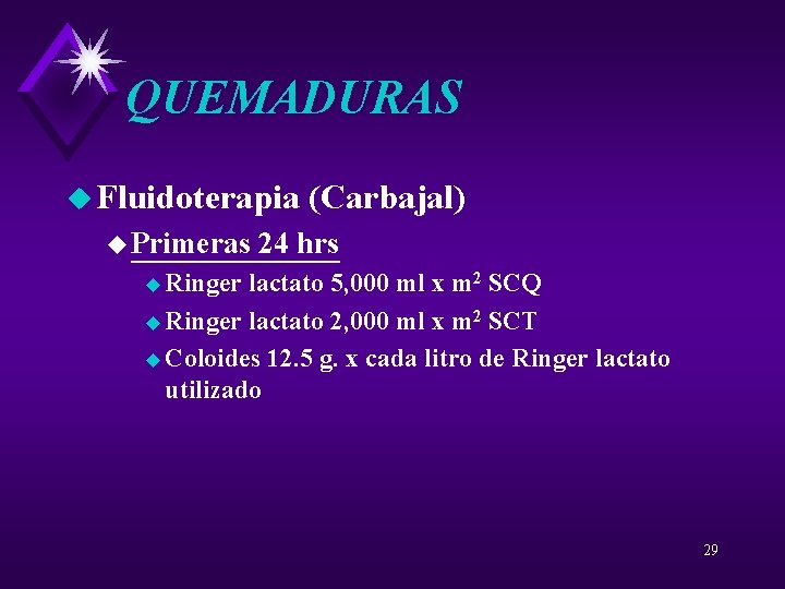 QUEMADURAS u Fluidoterapia u Primeras (Carbajal) 24 hrs u Ringer lactato 5, 000 ml
