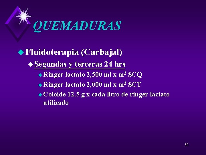 QUEMADURAS u Fluidoterapia u Segundas (Carbajal) y terceras 24 hrs u Ringer lactato 2,