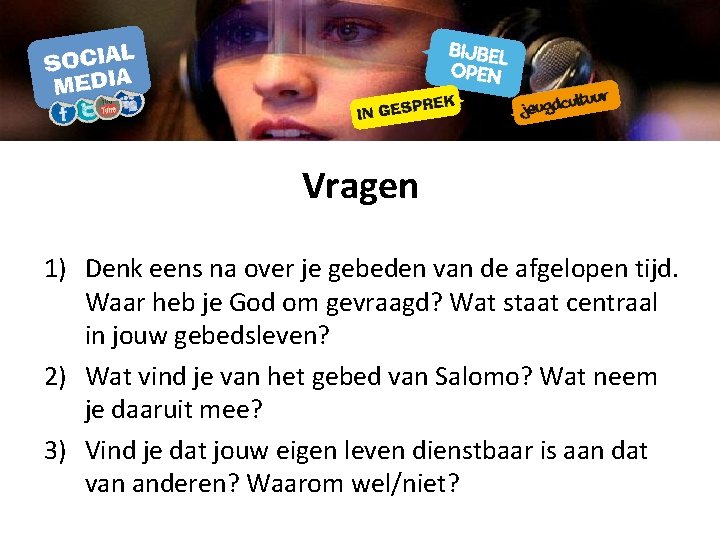 Vragen 1) Denk eens na over je gebeden van de afgelopen tijd. Waar heb