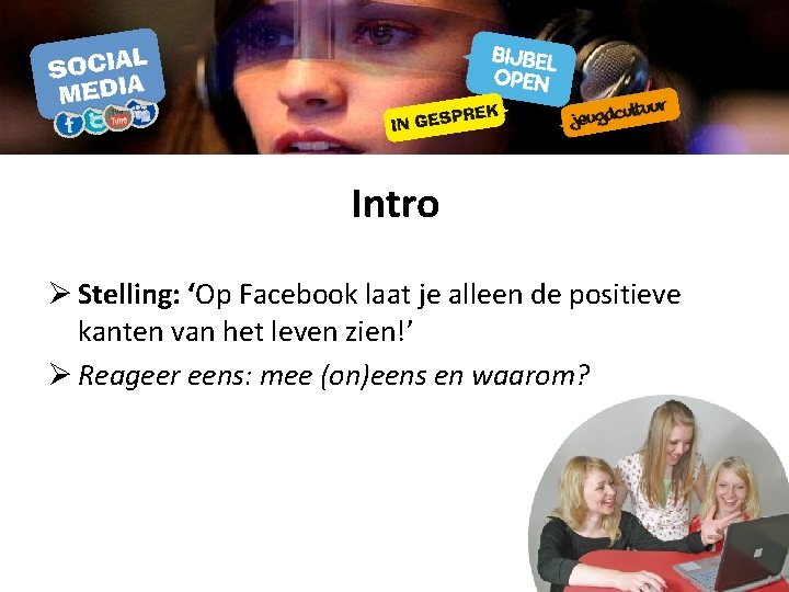 Intro Ø Stelling: ‘Op Facebook laat je alleen de positieve kanten van het leven