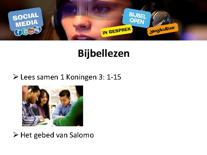 Bijbellezen Ø Lees samen 1 Koningen 3: 1 -15 Ø Het gebed van Salomo