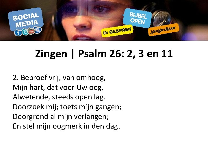 Zingen | Psalm 26: 2, 3 en 11 2. Beproef vrij, van omhoog, Mijn