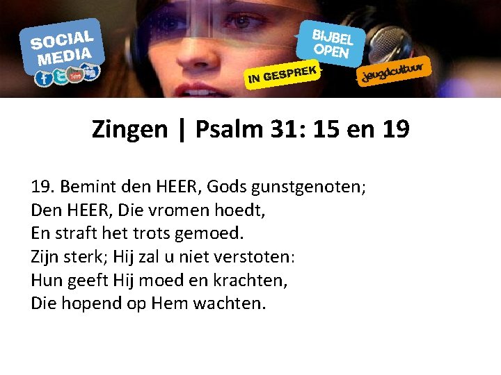 Zingen | Psalm 31: 15 en 19 19. Bemint den HEER, Gods gunstgenoten; Den