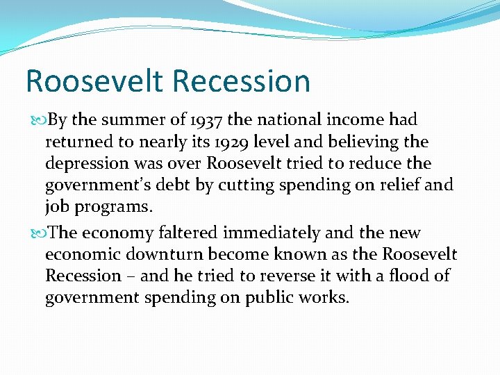 Roosevelt Recession By the summer of 1937 the national income had returned to nearly