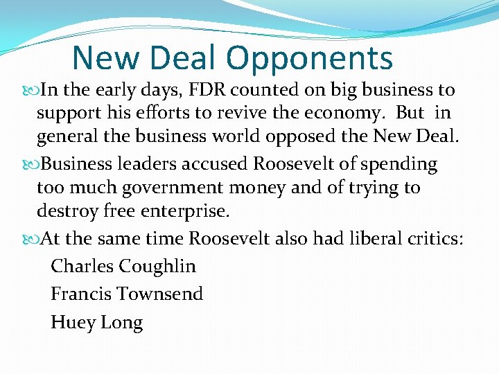 New Deal Opponents In the early days, FDR counted on big business to support