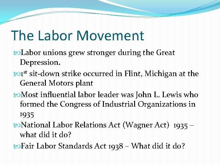 The Labor Movement Labor unions grew stronger during the Great Depression. 1 st sit-down