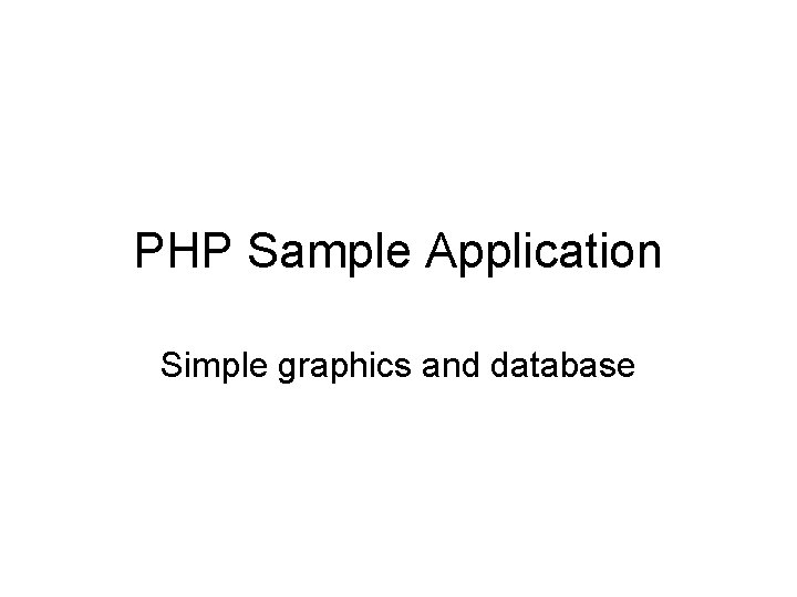 PHP Sample Application Simple graphics and database 