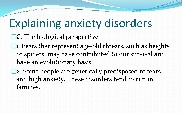 Explaining anxiety disorders �C. The biological perspective � 1. Fears that represent age-old threats,