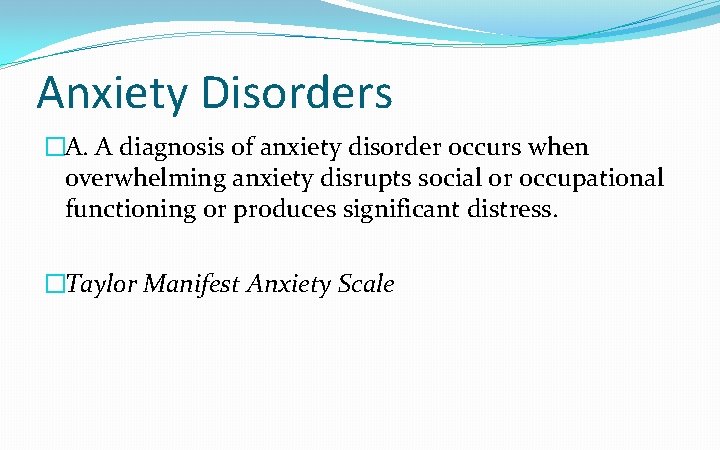 Anxiety Disorders �A. A diagnosis of anxiety disorder occurs when overwhelming anxiety disrupts social Anxiety Disorders �A. A diagnosis of anxiety disorder occurs when overwhelming anxiety disrupts social