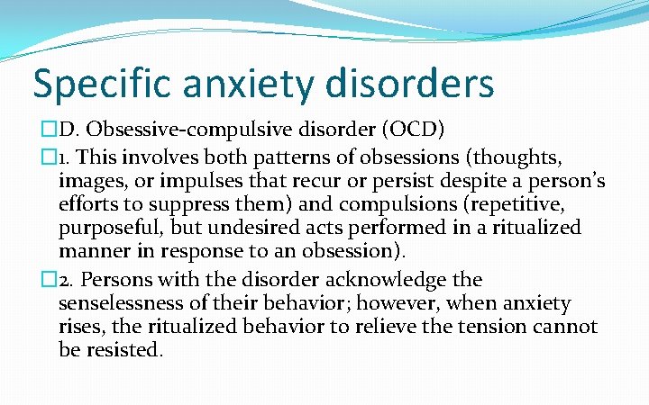 Specific anxiety disorders �D. Obsessive-compulsive disorder (OCD) � 1. This involves both patterns of