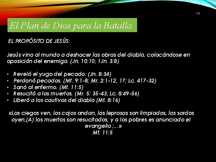 13 El Plan de Dios para la Batalla EL PROPÓSITO DE JESÚS: Jesús vino