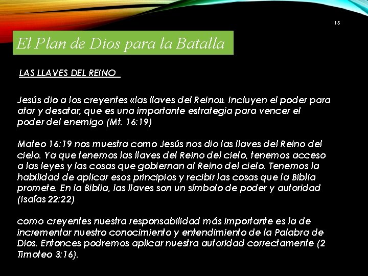 15 El Plan de Dios para la Batalla LAS LLAVES DEL REINO Jesús dio